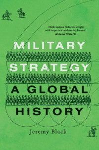 Jeremy Black — Military Strategy. A Global History