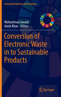 Mohammad Jawaid, Anish Khan — Conversion of Electronic Waste in to Sustainable Products