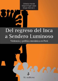 Gilberto C. Aranda, Miguel Ángel López, Sergio Salinas Cañas — Del regreso del Inca a Sendero Luminoso