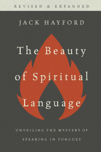 Jack Hayford — The Beauty of Spiritual Language