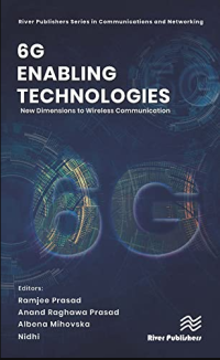 Ramjee Prasad (editor), Anand Raghawa Prasad (editor), Albena Mihovska (editor), Nidhi (editor) — 6G Enabling Technologies: New Dimensions to Wireless Communication