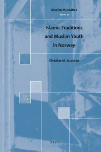 University of Bergen Christine M. Jacobsen — Islamic Traditions and Muslim Youth in Norway