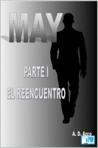 Unknown — MAY: Parte I: El Reencuentro (Spanish Edition)