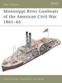 Angus Konstam, Tony Bryan (Illustrator) — Mississippi River Gunboats of the American Civil War 1861–65