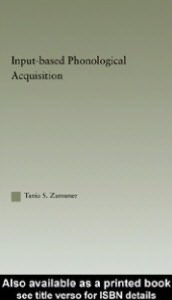 Tania S. Zamuner — Input-based Phonological Acquisition (Outstanding Dissertations in Linguistics)