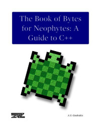 A.S. Giedraitis — The Book of Bytes for Neophytes: A Guide to C++