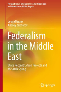 Leonid Issaev, Andrey Zakharov — Federalism in the Middle East: State Reconstruction Projects and the Arab Spring