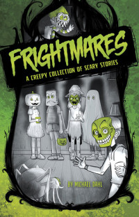 Michael Dahl — Frightmares: A Creepy Collection of Scary Stories