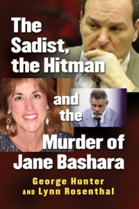 George Hunter, Lynn Rosenthal — The Sadist, the Hitman and the Murder of Jane Bashara