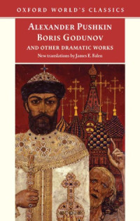 Alexander Pushkin — Boris Godunov and Other Dramatic Works