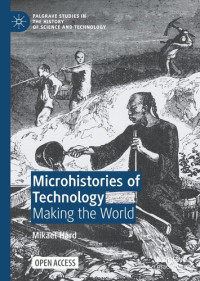 Mikael Hård — Microhistories of Technology: Making the World