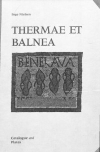 Inge Nielsen — Thermae et balnea: The architecture and cultural history of Roman public baths