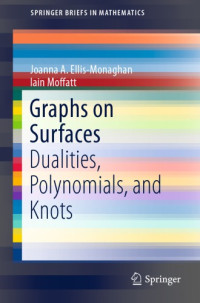 Moffatt, Iain;Ellis-Monaghan, Joanna Anthony — Graphs on surfaces: dualities, polynomials, and knots