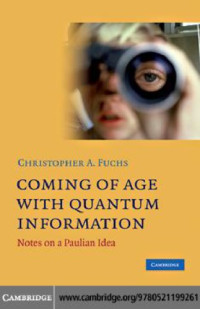Fuchs, Christopher A.; Fuchs, Christopher A — Coming of age with quantum information: Notes on a Paulian idea