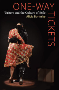 Borinsky, Alicia — One-Way Tickets: Writers and the Culture of Exile