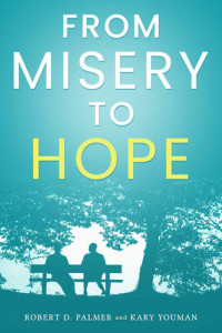 Robert D. Palmer; Kary Youman — From Misery To Hope