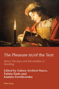 Marion Schmid; Hugo Azérad; Fabien Arribert-Narce; Fuhito Endo; Kamila Pawlikowska — The Pleasure In/Of the Text: About the Joys and Perversities of Reading