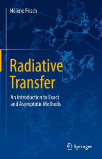 Hélène Frisch — Radiative Transfer: An Introduction to Exact and Asymptotic Methods