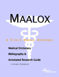 Icon Health Publications — Maalox: A Medical Dictionary, Bibliography, And Annotated Research Guide To Internet References
