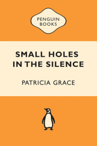 Patricia Grace — Small Holes in the Silence