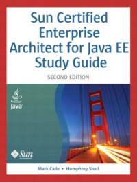 Cade, Mark;Sheil, Humphrey — Sun Certified Enterprise Architect for Java EE study guide