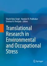 Shashi Bala Singh, Nanduri R. Prabhakar, Srinivas N Pentyala (eds.) — Translational Research in Environmental and Occupational Stress