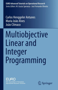 Carlos Henggeler Antunes, Maria Joao Alves, Joao Climaco — Multiobjective Linear and Integer Programming