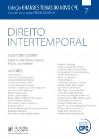 Fabio Guidi Tabosa Pessoa (editor); Flávio Luiz Yarshell (editor) — Direito Intertemporal - Vol.7 - Coleção Grandes Temas do Novo Cpc