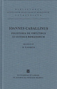 Marc Laureys (editor) — Ioannis Caballini De Cerronibus: Polistoria De Virtutibus Et Dotibus Romanorum