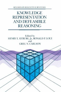 Carlson, Greg N.; Kyburg, Henry E.; Loui, Ronald P  (eds.) — Knowledge representation and defeasible reasoning