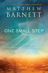 Matthew Barnett — One Small Step: The Life-Changing Adventure of Following God's Nudges