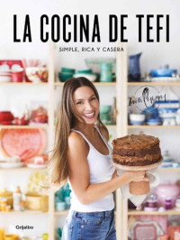 Tefi Russo — La cocina de Tefi: simple, rica y casera