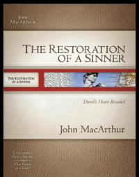 MacArthur, John, F — The restoration of a sinner: David's heart revealed