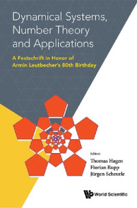 Thomas Hagen, Rupp Florian, Scheurle Jürgen — Dynamical systems, number theory and applications : a Festschrift in Honor of Armin Leutbecher's 80th birthday