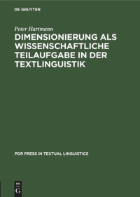 Peter Hartmann — Dimensionierung als wissenschaftliche Teilaufgabe in der Textlinguistik