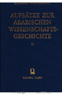 Eilhard Wiedemann; Wolfdietrich Fischer — Aufsätze zur arabischen Wissenschaftsgeschichte