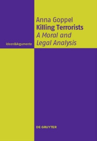 Anna Goppel — Killing Terrorists: A Moral and Legal Analysis