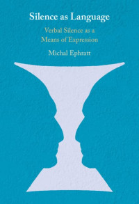 Michal Ephratt — Silence as Language: Verbal Silence as a Means of Expression