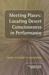 Mary Elizabeth Anderson — Meeting Places: Locating Desert Consciousness in Performance