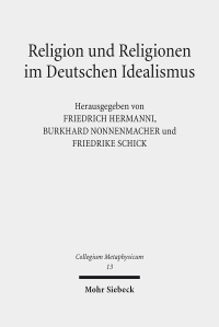 (Hrsg.), Friedrich Hermanni, Burkhard Nonnenmacher, Friedrike Schick — Religion und Religionen im Deutschen Idealismus - Schleiermacher - Hegel - Schelling