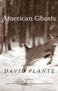 David Plante — American Ghosts: A Memoir