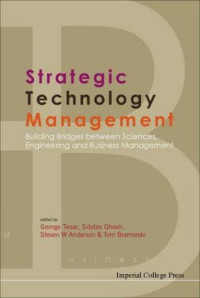 George Tesar, Sibdas Ghosh, Steven W. Anderson, Tom Bramorski — Strategic Technology Management: Building Bridges Between Sciences, Engineering and Business Management