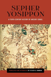 Steven B. Bowman — Sepher Yosippon: A Tenth-Century History of Ancient Israel