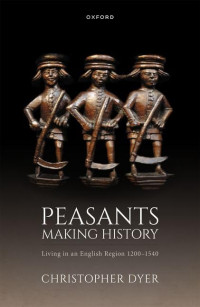 Christopher Dyer — Peasants Making History