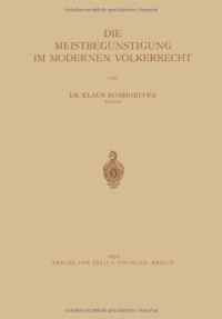 Dr. Klaus Bonhoeffer — Die Meistbegünstigung im Modernen Völkerrecht