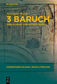 Alexander Kulik — 3 Baruch: Greek-Slavonic Apocalypse of Baruch