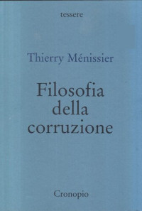 Thierry Ménissier, Alessandro Arienzo (editor) — Filosofia della corruzione