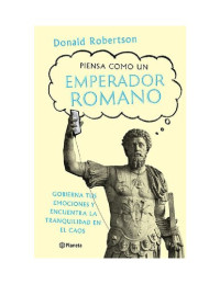 Donald Robertson — PIENSA COMO UN EMPERADOR ROMANO