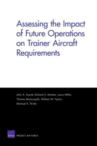 John A. Ausink — Assessing the Impact of Future Operations on Trainer Aircraft Requirements