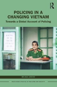 Melissa Jardine — Policing in a Changing Vietnam: Towards a Global Account of Policing